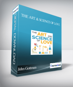 John Gottman - The Art & Science of Love