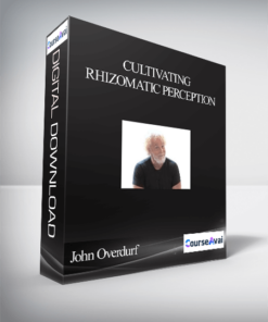 John Overdurf - Cultivating Rhizomatic Perception
