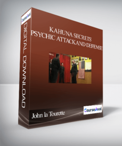 John la Tourette – Kahuna Secrets – Psychic Attack and Defense