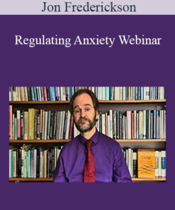 Jon Frederickson - Regulating Anxiety Webinar