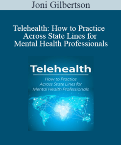 Joni Gilbertson - Telehealth: How to Practice Across State Lines for Mental Health Professionals