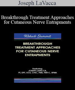 Joseph LaVacca - Breakthrough Treatment Approaches for Cutaneous Nerve Entrapments