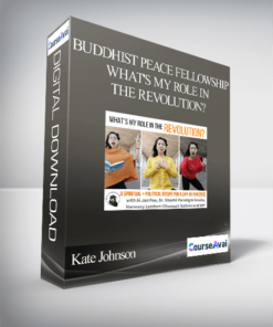 Kate Johnson - Buddhist Peace Fellowship - What's My Role in the Revolution?