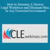 Katy Goshtasbi How to Maintain A Diverse Legal Workforce and Eliminate Bias In Any EconomicEnvironment » Courses[GB]