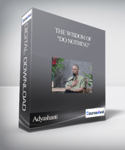 Adyashanti - The Wisdom of "Do Nothing"