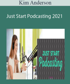 Kim Anderson – Just Start Podcasting 2021