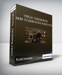 KinkUniversity- Visual Takedowns: How to Dom with Your Eyes