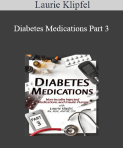 Laurie Klipfel - Diabetes Medications Part 3: Non-Insulin Injected Medications and Insulin Pumps