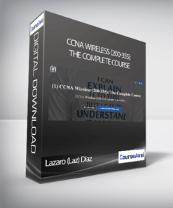 Lazaro (Laz) Diaz - CCNA Wireless (200-355): The Complete Course