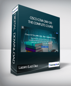 Lazaro (Laz) Diaz - Cisco CCNA (200-120): The Complete Course