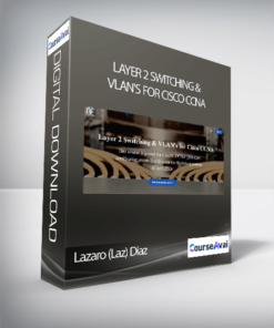 Lazaro (Laz) Diaz - Layer 2 Switching & VLAN's for Cisco CCNA