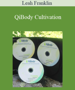 Leah Franklin - Qi Body Cultivation: Essential Guide for Internal Qi Connection