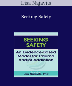 Lisa Najavits - Seeking Safety: An Evidence-Based Model for Trauma and/or Addiction