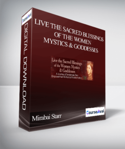 Live the Sacred Blessings of the Women Mystics & Goddesses With Mirabai Starr