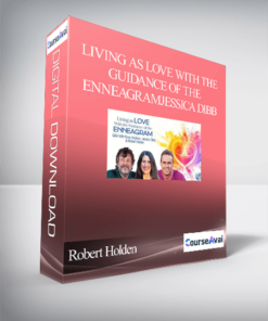 Living as Love With the Guidance of the Enneagram With Robert Holden