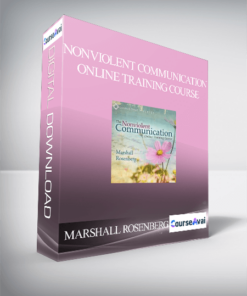 MARSHALL ROSENBERG – Nonviolent Communication Online Training Course