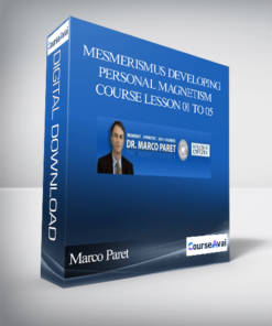 Marco Paret – Mesmerismus Developing Personal Magnetism Course Lesson 01 to 05