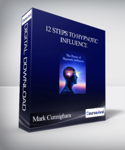 Mark Cunnigham. Ross Jeffries. David Snyder. Tom Vizzini - 12 Steps to Hypnotic Influence