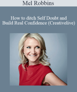 Mel Robbins - How to ditch Self Doubt and Build Real Confidence (Creativelive)