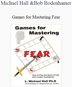 Michael Hall and Bob Bodenhamer - Games for Mastering Fear