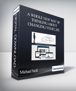 Michael Neill - A Whole New Way of Thinking About Changing Your Life
