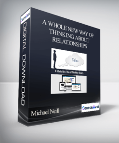 Michael Neill - A Whole New Way of Thinking About Relationships