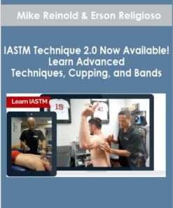 Mike Reinold & Erson Religioso - IASTM Technique 2.0 Now Available! Learn Advanced Techniques. Cupping and Bands
