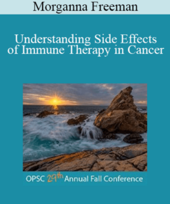 Morganna Freeman - Understanding Side Effects of Immune Therapy in Cancer
