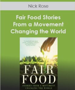 Nick Rose - Fair Food - Stories From a Movement Changing the World