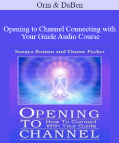 Orin and DaBen - Opening to Channel Connecting with Your Guide Audio Course