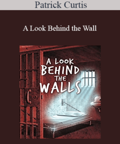 Patrick Curtis - A Look Behind the Wall