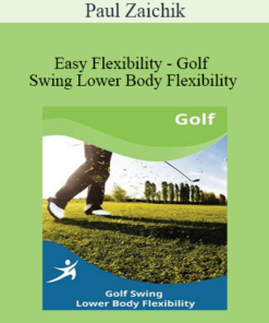 Paul Zaichik - Easy Flexibility - Golf Swing Lower Body Flexibility