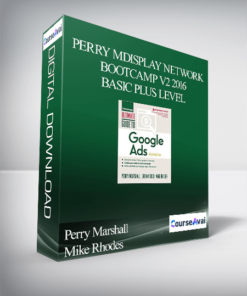 Perry Marshall and Mike Rhodes - Display Network Bootcamp v2 2016 Basic Plus Level
