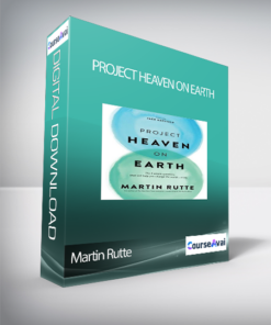 Project Heaven on Earth with Martin Rutte