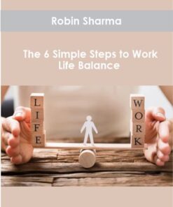 Robin Sharma – The 6 Simple Steps to Work-Life Balance