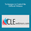 Roger J. Dodd Olivia Espinosa Steve Hohman Techniques to Control the Difficult Witness » Courses[GB]