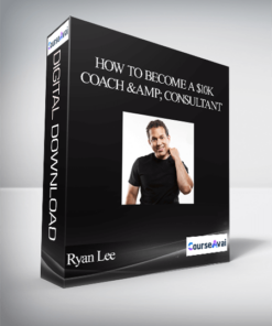 Ryan Lee - How to Become a $10K Coach & Consultant