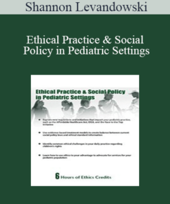Shannon Levandowski - Ethical Practice & Social Policy in Pediatric Settings