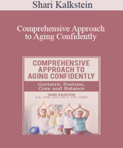 Shari Kalkstein - Comprehensive Approach to Aging Confidently: Geriatric Posture