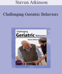 Steven Atkinson - Challenging Geriatric Behaviors