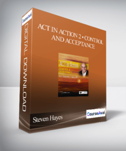 Steven Hayes - ACT in Action 2 • Control and Acceptance