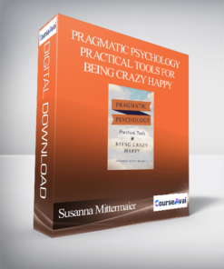 Susanna Mittermaier - Pragmatic Psychology Practical Tools for Being Crazy Happy