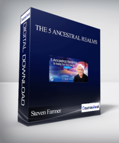 The 5 Ancestral Realms With Steven Farmer