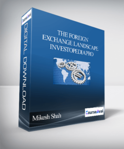 The Foreign Exchange Landscape – InvestopediaPro By Mikesh Shah