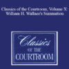 The Professional Education Group Classics of the Courtroom Volume X William H. Wallaces Summation » Courses[GB]