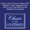 The Professional Education Group Classics of the Courtroom Volume XXV Michael E. Tigars Arguments at the Trial of Terry Lynn Nichols for the Oklahoma City Bombing » Courses[GB]