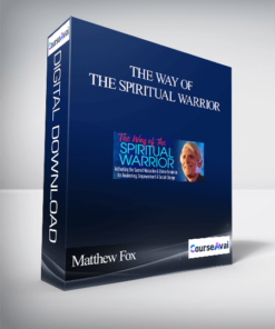 The Way of the Spiritual Warrior With Matthew Fox