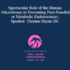 Thomas Bayne Spectacular Role of the Human Microbiome in Preventing Post Prandial or Metabolic Endotoxemia Speaker Thomas Bayne DC » Courses[GB]