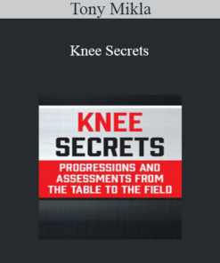Tony Mikla - Knee Secrets: Progressions and Assessments from the Table to the Field