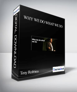 Tony Robbins – Why We Do What We Do